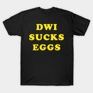 D.W.I. SUCKS EGGS T-Shirt